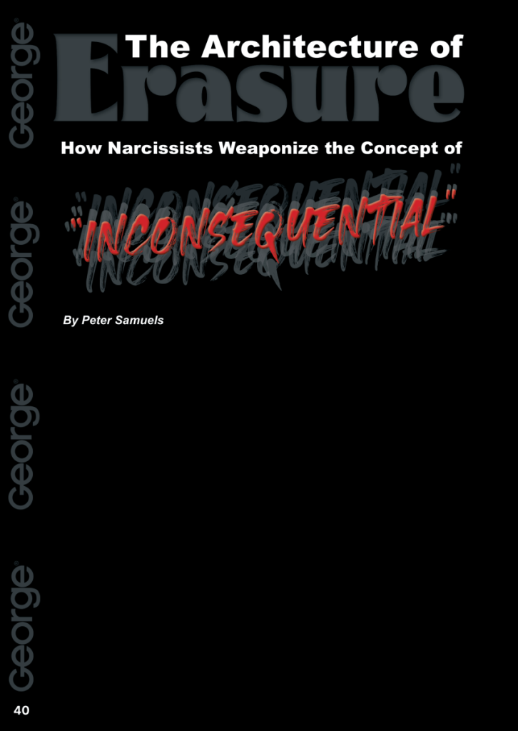 The Architecture of Erasure: How Narcissists Weaponize the Concept of “Inconsequential”  at george magazine